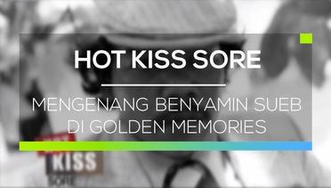 Mengenang Benyamin Sueb di Golden Memories - Hot Kiss Sore