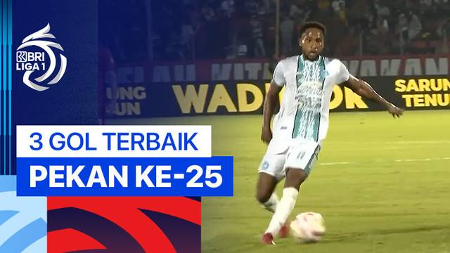 3 Gol Terbaik Pekan ke-25 | BRI Liga 1 2024/25