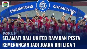 Berpesta Kemenangan! Bali United Berhasil Angkat Trofi Juara BRI Liga 1 Musim ini | Fokus