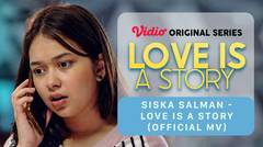 Love Is A Story - Vidio Original Series | Siska Salman - Love Is A Story (Official MV)