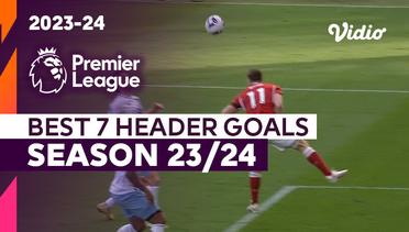 7 Gol Sundulan Terbaik | Season 2023/24 | Premier League 2023/24