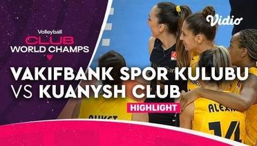 Match Highlights | Vakifbank Spor Kulubu vs Kuanysh Club | FIVB Volleyball Women's Club World Championship 2022