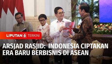 Arsjad Rasjid Ungkap Indonesia Ciptakan Era Baru Berbisnis di ASEAN | Liputan 6