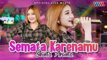 Shinta Arsinta -  Semata Karenamu (Official Live Music)