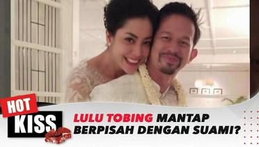 Lulu Tobing Mantap Berpisah Dengan Sang Suami? | Hot Kiss