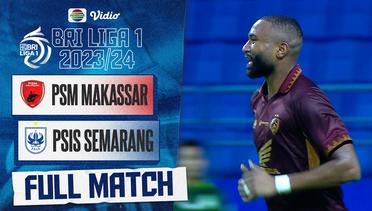 PSM Makassar VS PSIS Semarang - Full Match | BRI Liga 1 2023/24