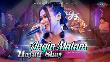 Hayati Shay - Angin Malam (Official Live Music)