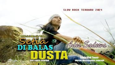 Ades Sadewa - Setia Dibalas Dusta (Official Music Video) Slow Rock Terbaru 2021