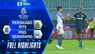 Full Highlights - PERSIKABO 1973 VS PSIS Semarang | BRI Liga 1 2022/2023