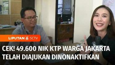 49.600 NIK KTP Warga Jakarta Diajukan Dinonaktifkan, Sudah Cek Keabsahannya? | Liputan 6