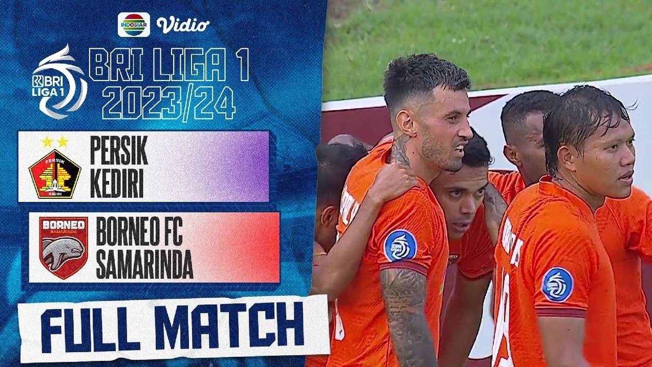 Full Match Persik Kediri Vs Borneo FC Samarinda BRI LIGA 1 2023/2024