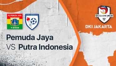 Full Match  - Pemuda Jaya vs Putra Indonesia FC  | Liga 3 2021/2022