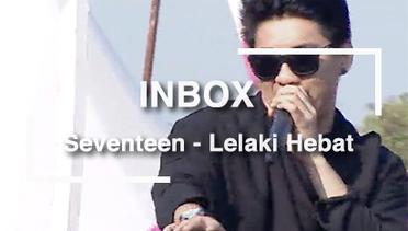 Seventeen - Lelaki Hebat (Live on Inbox)