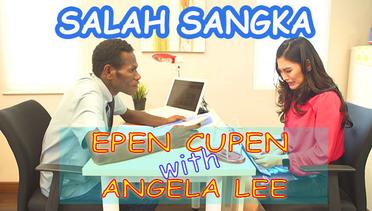 EPEN CUPEN with ANGELA LEE : Salah Sangka