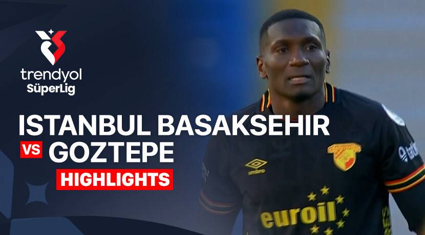 Istanbul Basaksehir F.K. vs Goztepe