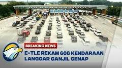 BREAKING NEWS - E-TLE Rekam 608 Kendaraan Langgar Ganjil Genap