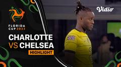 Highlight - Charlotte vs Chelsea | Florida Cup 2022