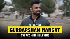 Gurdarshan Mangat Rises Above Bullying | ONE Feature