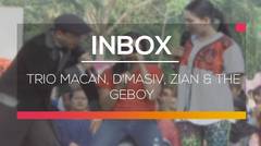 Inbox - Trio Macan, D'Masiv, Zian & The Geboy