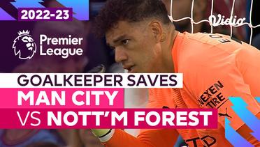 Aksi Penyelamatan Kiper | Man City vs Nottingham Forest | Premier League 2022/23