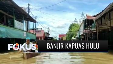 Banjir Rendam 10 Kecamatan di Kapuas Hulu, 34 Ribu Warga Terpaksa Mengungsi | Fokus
