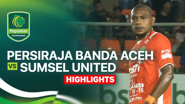 Persiraja Banda Aceh vs Sumsel United - Highlight | Pegadaian Championship 2025/26