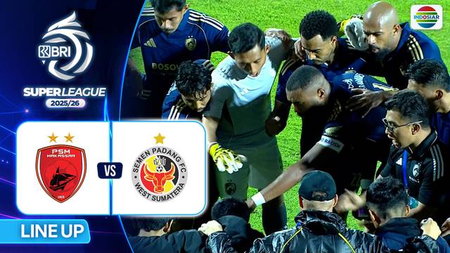 PSM Makassar VS Semen Padang FC - Line Up & Kick Off | BRI Super League 2025/26