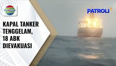 Kapal Tanker yang Angkut Ribuan Ton Minyak Sawit Tenggelam di Perairan Maluku | Patroli