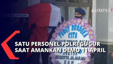 Seorang Polisi Gugur Saat Jaga Demo 11 April, Selanjutnya Jenazah Dipulangkan ke Pihak Keluarga