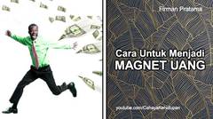 Rahasia Hidup Sukses - Cara Untuk Menjadi Magnet Uang