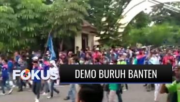Unjuk Rasa, Ratusan Buruh Acak-acak Ruangan Gubernur Banten | Fokus