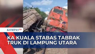 Kereta Api Kuala Stabas Hantam Truk di Jalur Lintas Lampung Utara, Penumpang Panik!