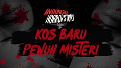KOS BARU PENUH MISTERI - INDONESIAN HORROR STORY #16