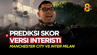 Prediksi Skor Manchester City vs Inter Milan di Final Liga Champions, Versi Interisti