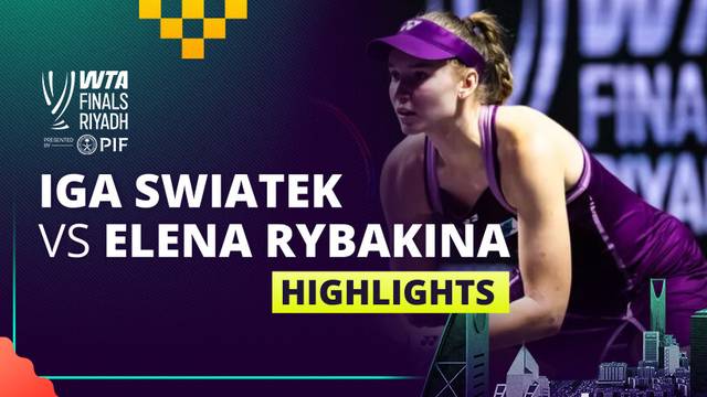 Iga Swiatek vs Elena Rybakina - Highlight WTA Finals Riyadh 2025