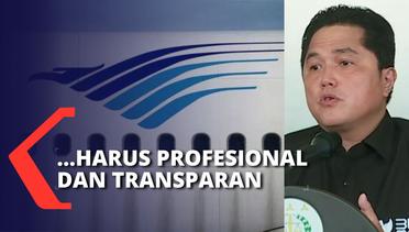 Menteri BUMN Erick Thohir ke Garuda Indonesia: Profesional & Transparan, Hasilnya Pasti Menyeluruh