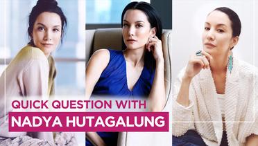 Quick Question with Nadya Hutagalung