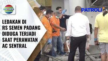 Ledakan di RS Semen Padang, Diduga Terjadi Saat Pengerjaan Perawatan Mesin AC Sentral | Patroli