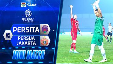 Mini Match - Persita VS Persija Jakarta | BRI Liga 1 2022/2023