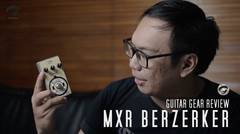 TODAY's GEAR - MXR BERZERKER (GEAR REVIEW)