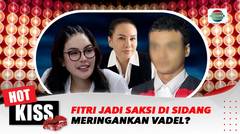 Mengejutkan, Fitri Salhuteru Jadi Saksi Di Sidang Meringankan Untuk Vadel? | Hot Kiss