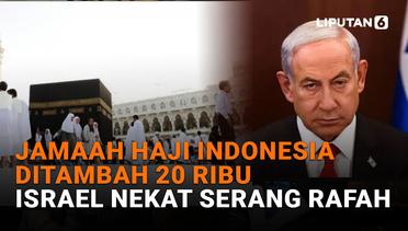 Jamaah Haji Indonesia Ditambah 20 Ribu, Israel Nekat Serang Rafah