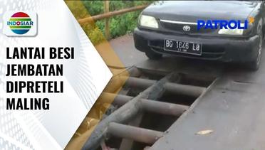 Lantai Besi Jembatan di Desa Palu Dipreteli Maling Membahayakan Pengendara yang Melintas | Patroli