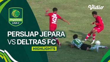 PERSIJAP Jepara vs Deltras FC - Highlights | Liga 2 2023/24