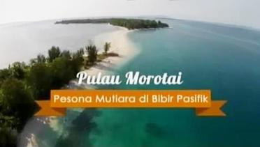 Destinasi: Pulau Morotai, Pesona Mutiara di Bibir Pasifik