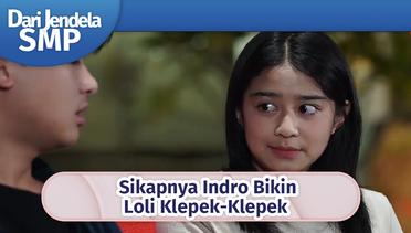 Sikapnya Indro Bikin Loli Klepek-Klepek | Dari Jendela SMP Episode 614