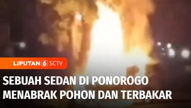 Kecelakaan Tunggal, Sebuah Sedan di Ponorogo Tabrak Pohon dan Terbakar | Liputan 6