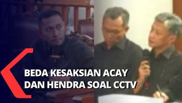 Beda Kesaksian Acay dan Hendra soal Perintah CCTV di Persidangan, Mana yang Benar?