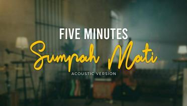 Five Minutes - Sumpah Mati (Official Acoustic Video)