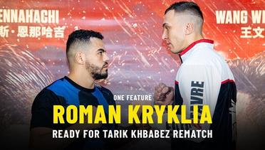 Roman Kryklia Ready For Tarik Khbabez Rematch | ONE Feature